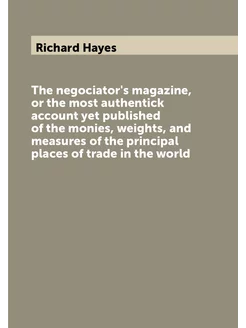 The negociator's magazine, or the most authentick ac