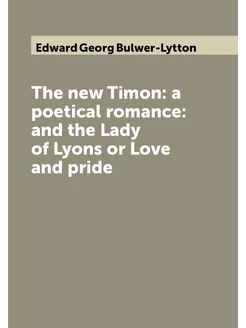 The new Timon a poetical romance and the Lady of L