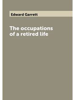 The occupations of a retired life