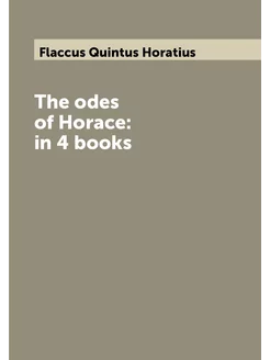 The odes of Horace in 4 books