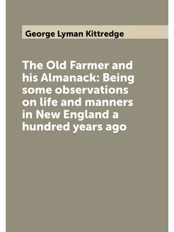 The Old Farmer and his Almanack Being some observat