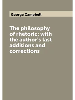 The philosophy of rhetoric with the author's last a