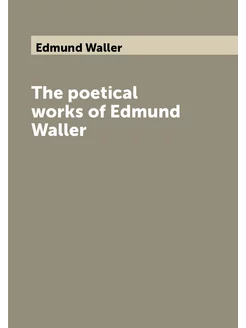 The poetical works of Edmund Waller