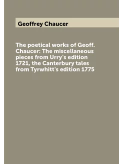 The poetical works of Geoff. Chaucer The miscellane