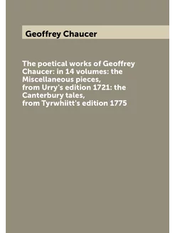 The poetical works of Geoffrey Chaucer in 14 volume