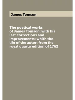 The poetical works of James Tomson with his last co