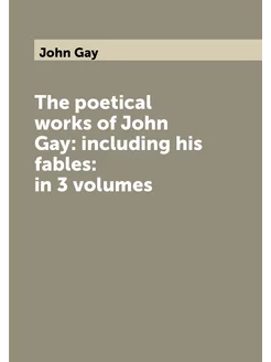 The poetical works of John Gay including his fables