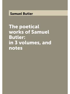 The poetical works of Samuel Butler in 3 volumes, a