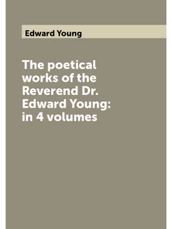 The poetical works of the Reverend Dr. Edward Young