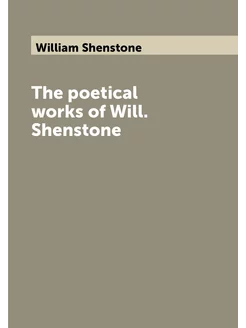 The poetical works of Will. Shenstone