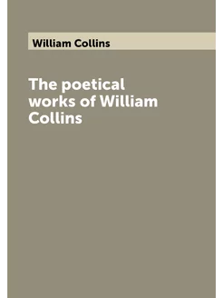 The poetical works of William Collins