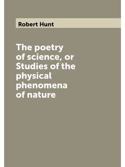 The poetry of science, or Studies of the physical ph