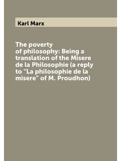 The poverty of philosophy Being a translation of th