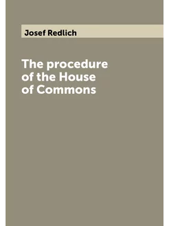 The procedure of the House of Commons