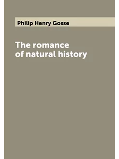 The romance of natural history