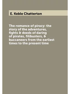 The romance of piracy the story of the adventures