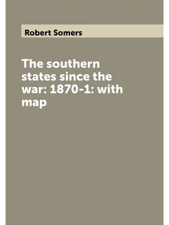 The southern states since the war 1870-1 with map