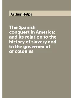 The Spanish conquest in America and its relation to