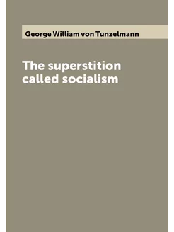 The superstition called socialism