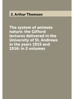 The system of animate nature the Gifford lectures d