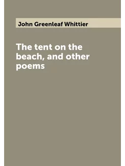 The tent on the beach, and other poems