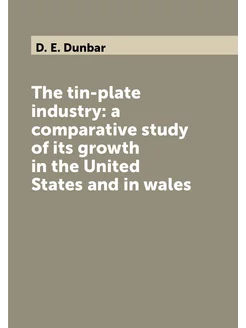 The tin-plate industry a comparative study of its g