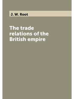 The trade relations of the British empire