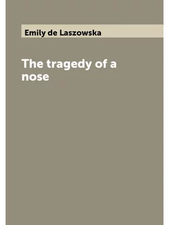 The tragedy of a nose