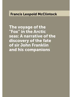 The voyage of the "Fox" in the Arctic seas A narrat