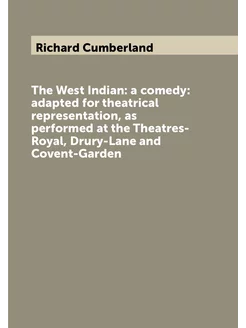 The West Indian a comedy adapted for theatrical re