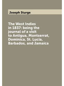 The West Indies in 1837 being the journal of a visi