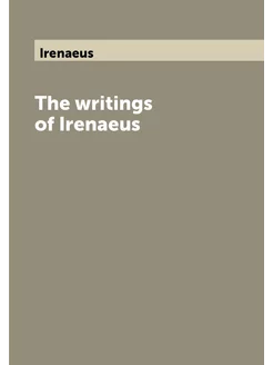 The writings of Irenaeus