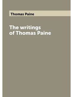 The writings of Thomas Paine