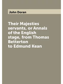 Their Majesties servants, or Annals of the English s