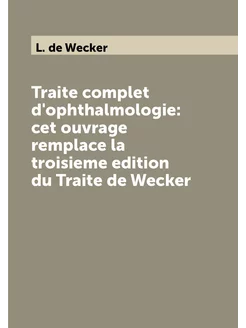 Traite complet d'ophthalmologie cet ouvrage remplac