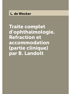 Traite complet d'ophthalmologie. Refraction et accom