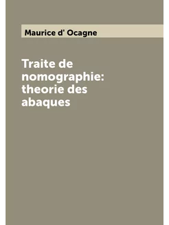 Traite de nomographie theorie des abaques