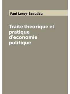 Traite theorique et pratique d'economie politique