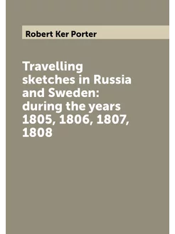 Travelling sketches in Russia and Sweden during the