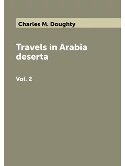 Travels in Arabia deserta. Vol. 2