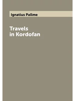 Travels in Kordofan