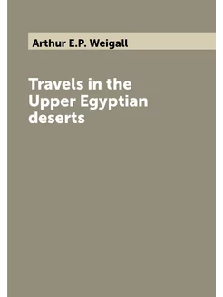 Travels in the Upper Egyptian deserts