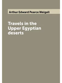 Travels in the Upper Egyptian deserts