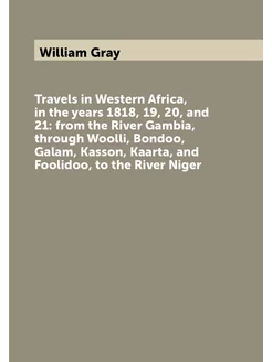 Travels in Western Africa, in the years 1818, 19, 20