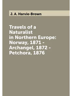 Travels of a Naturalist in Northern Europe Norway