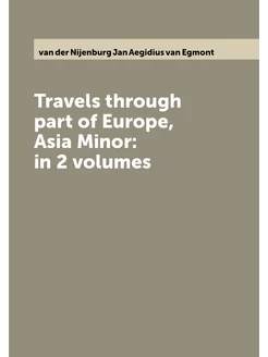 Travels through part of Europe, Asia Minor in 2 vol