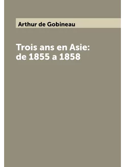 Trois ans en Asie de 1855 a 1858