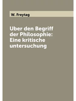 Uber den Begriff der Philosophie Eine kritische unt