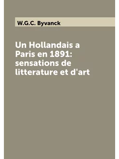 Un Hollandais a Paris en 1891 sensations de littera