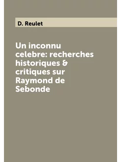 Un inconnu celebre recherches historiques & critiqu